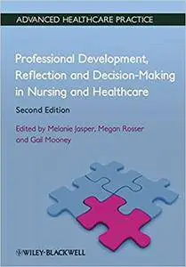 Professional Development, Reflection and Decision-Making in Nursing and Healthcare (Repost)