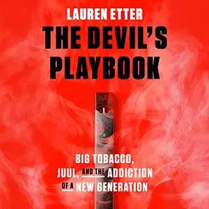 The Devil's Playbook: Big Tobacco, Juul, and the Addiction of a New Generation [Audiobook]