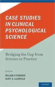 Case Studies in Clinical Psychological Science: Bridging the Gap from Science to Practice