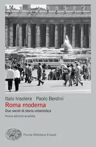 Italo Insolera, Paolo Berdini - Roma moderna. Due secoli di storia urbanistica