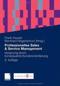 Professionelles Sales & Service Management: Vorsprung durch konsequente Kundenorientierung. 2. Auflage (repost)