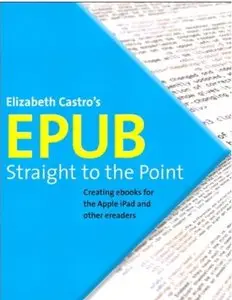 EPUB Straight to the Point: Creating ebooks for the Apple iPad and other ereaders [Repost]