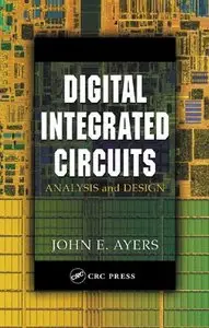 Digital Integrated Circuits: Analysis and Design by John E. Ayers [Repost]