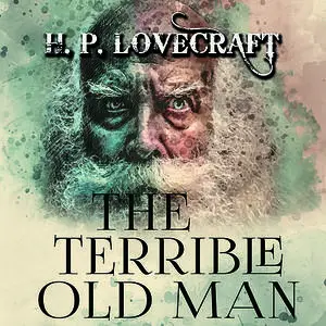 «The Terrible Old Man» by Howard Lovecraft