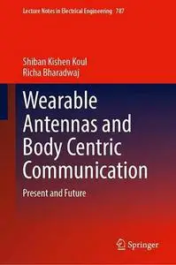 Wearable Antennas and Body Centric Communication: Present and Future (Repost)