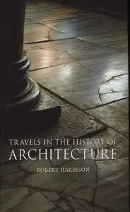 Travels in the History of Architecture [Repost]