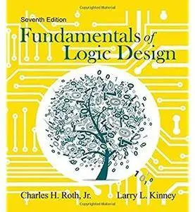 Fundamentals of Logic Design (7th edition) [Repost]
