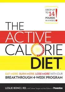 The Active Calorie Diet: Eat More, Burn More, Lose More with Our Breakthrough 4-Week Program