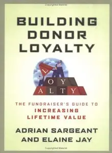 Building Donor Loyalty: The Fundraiser's Guide to Increasing Lifetime Value