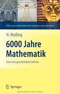 6000 Jahre Mathematik: Eine kulturgeschichtliche Zeitreise