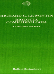 Richard C. Lewontin - Biologia come ideologia. La dottrina del DNA