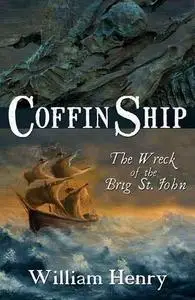 Coffin Ship: Wreck of the Brig St. John