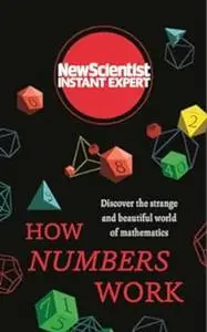 How Numbers Work: Discover the strange and beautiful world of mathematics