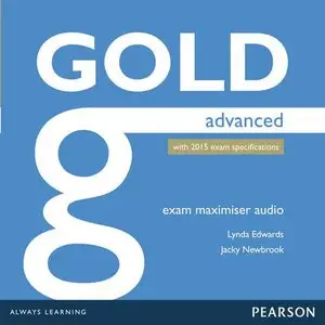 Gold Advanced: Exam Maximiser (with 2015 exam specifications and Audio CDs)
