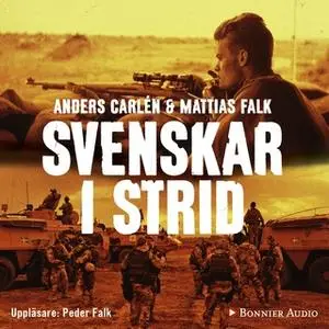 «Svenskar i strid : Veteranernas historier 1943-2011» by Anders Carlén,Mattias Falk