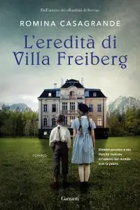 Romina Casagrande - L'eredità di villa Freiberg