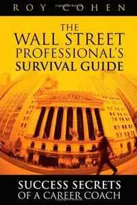 The Wall Street Professional's Survival Guide: Success Secrets of a Career Coach 