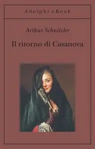 Arthur Schnitzler - Il ritorno di Casanova
