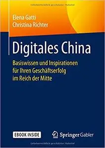 Digitales China: Basiswissen und Inspirationen für Ihren Geschäftserfolg im Reich der Mitte