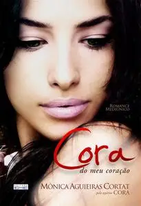 «Cora do meu coração» by Cora, Mônica Aguieiras Cortat