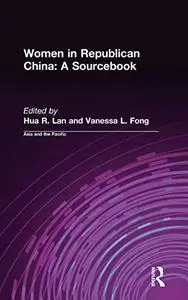 Women in Republican China: A Sourcebook: A Sourcebook