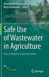 Safe Use of Wastewater in Agriculture: From Concept to Implementation