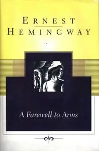 "A Farewell to Arms" by Ernest Hemingway