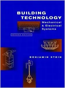 Building Technology: Mechanical and Electrical Systems, 2nd Edition by Benjamin Stein