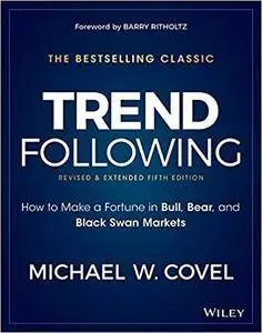 Trend Following: How to Make a Fortune in Bull, Bear and Black Swan Markets (5th Edition)