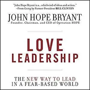 Love Leadership: The New Way to Lead in a Fear-Based World [Audiobook]