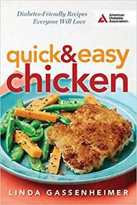 Quick and Easy Chicken: Diabetes-Friendly Recipes Everyone Will Love