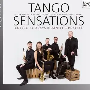 Collectif Arsys / Daniel Gruselle - Piazzolla / Le Cam / Schwarz: Tango Sensations (2018)