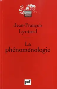 Jean-Francois Lyotard, "La phénoménologie"