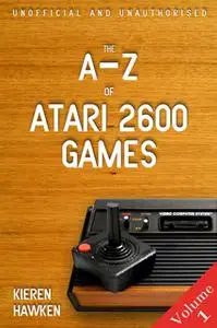 «The A-Z of Atari 2600 Games - Volume 1» by Kieren Hawken