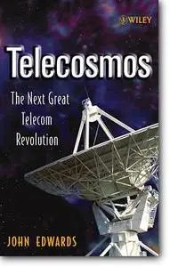 John Edwards, «Telecosmos : The Next Great Telecom Revolution»