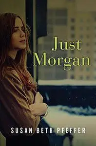 «Just Morgan» by Susan Beth Pfeffer