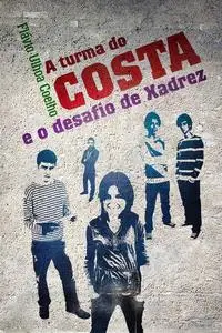 «A turma do Costa e o desafio de Xadrez» by Flávio Ulhoa Coelho