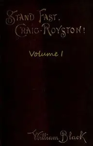 «Stand Fast, Craig-Royston! (Volume I)» by William Black