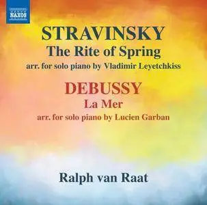 Ralph van Raat - Stravinsky: The Rite of Spring (Arr. V. Leyetchkiss for Piano) - Debussy: La mer, L. 109 (2018)