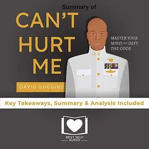 «Summary of Can't Hurt Me by David Goggins» by Best Self Audio
