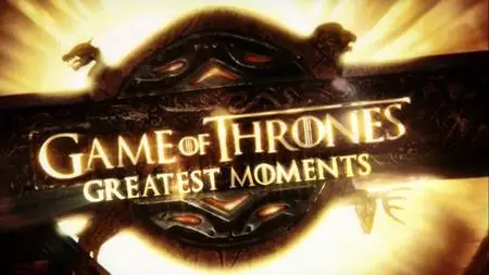 Game of Thrones: Greatest Moments (2018)