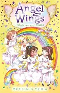 «Angel Wings: Rainbows and Halos» by Michelle Misra