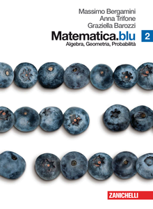 Matematica.blu. Algebra. Geometria. Probabilità