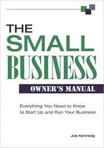 The Small Business Owner's Manual: Everything You Need to Know to Start Up and Run Your Business (Repost)