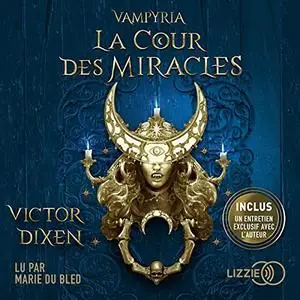 Victor Dixen, "Vampyria, tome 2 : La Cour des miracles"