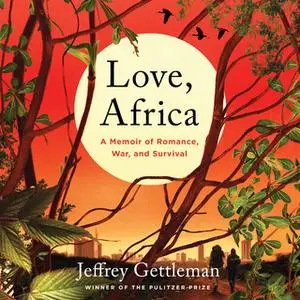 «Love, Africa» by Jeffrey Gettleman