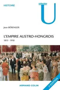 Jean Bérenger, "L'Empire austro-hongrois : 1815-1918"