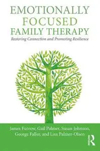 Emotionally Focused Family Therapy: Restoring Connection and Promoting Resilience