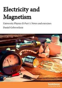 Electricity and Magnetism University Physics II-Part 1: Notes and exercises
