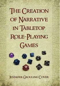 The Creation of Narrative in Tabletop Role-Playing Games (repost)